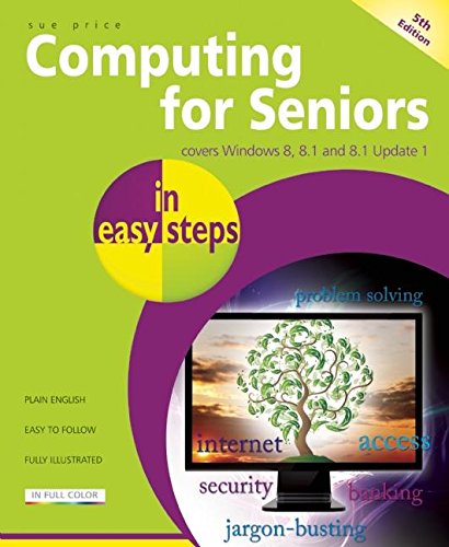 9781840785760: Computing for Seniors in Easy Steps Windows 8 Office 2013: Covers Windows 8 and Office 2013