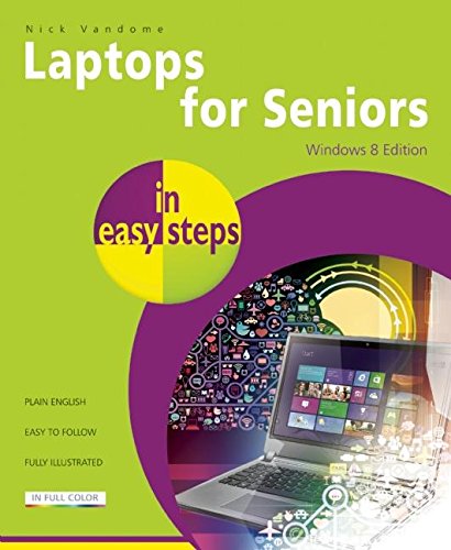 Beispielbild fr Laptops for Seniors in Easy Steps, Windows 8 Edition zum Verkauf von Better World Books