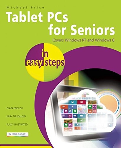 Tablet PCs for Seniors in easy steps: Covers Windows RT and Windows 8 (9781840785869) by Price, Michael