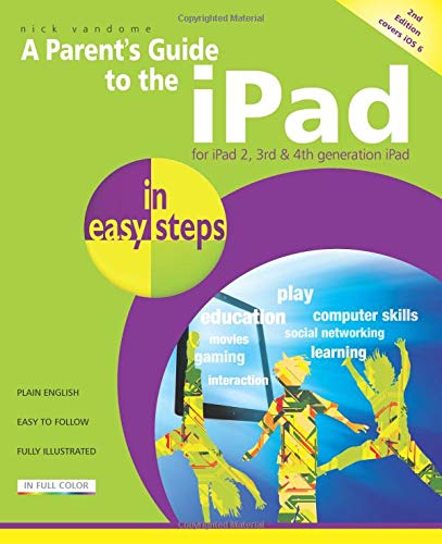 Beispielbild fr A Parentand#39;s Guide to the iPad In Easy Steps - Covers iOS 6 for iPad with Retina Display (3rd and 4th Generation) and iPad2 2nd Edition zum Verkauf von Reuseabook