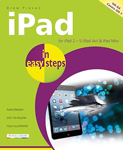 Stock image for iPad in easy steps Covers iOS 7 for iPad 2 - 5 (iPad Air) and iPad Mini 5th Edition for sale by AwesomeBooks