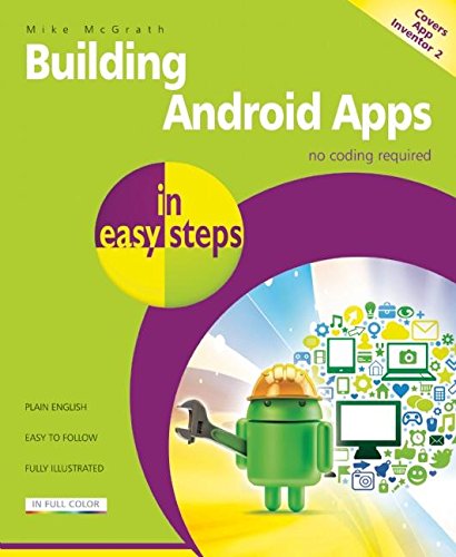 Stock image for Building Android Apps in easy steps: Covers App Inventor 2 for sale by Wonder Book