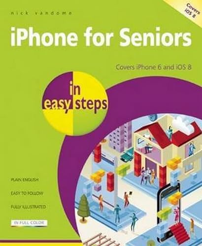 Imagen de archivo de IPhone for Seniors in Easy Steps : Covers IPhone 6 and IOS 8 a la venta por Better World Books