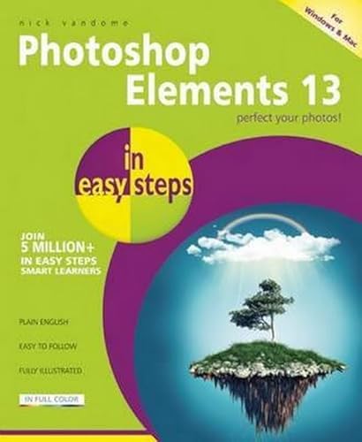 Beispielbild fr Photoshop Elements 13 in Easy Steps : Perfect Your Photos! zum Verkauf von Better World Books