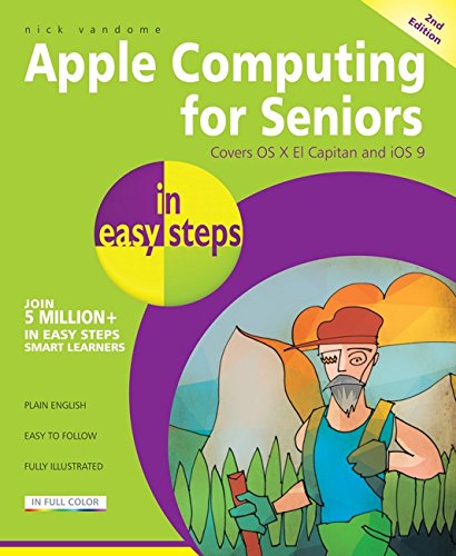 Beispielbild fr Apple Computing for Seniors in Easy Steps : Covers OS X el Capitan and IOS 9 zum Verkauf von Better World Books