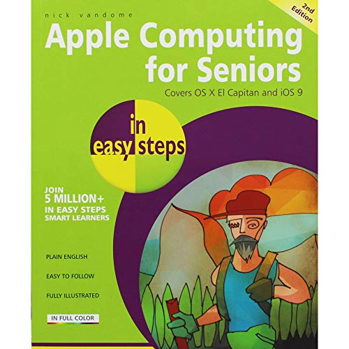 Stock image for Apple Computing for Seniors in Easy Steps : Covers OS X el Capitan and IOS 9 for sale by Better World Books