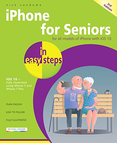 Imagen de archivo de IPhone for Seniors in Easy Steps : Covers IOS 10 a la venta por Better World Books