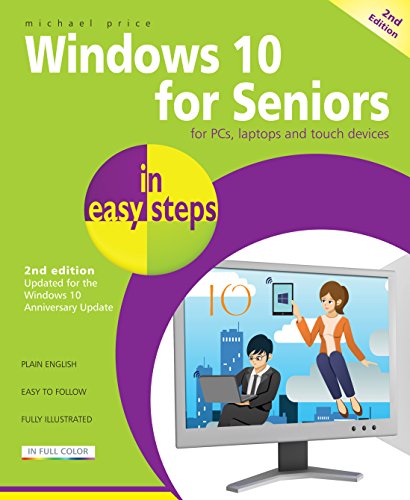 Beispielbild fr Windows 10 for Seniors in Easy Steps : Covers the Windows 10 Anniversary Update zum Verkauf von Better World Books