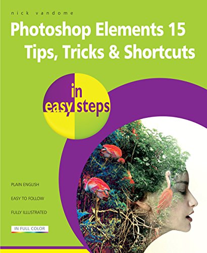 Stock image for Photoshop Elements 15 Tips Tricks and Shortcuts in Easy Steps for sale by Better World Books