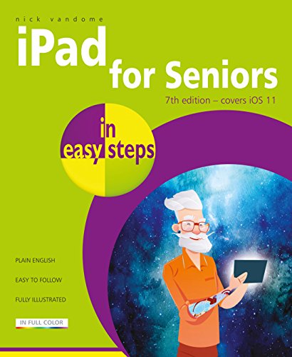 9781840787900: iPad for Seniors in easy steps, 7th Edition: Covers iOS 11