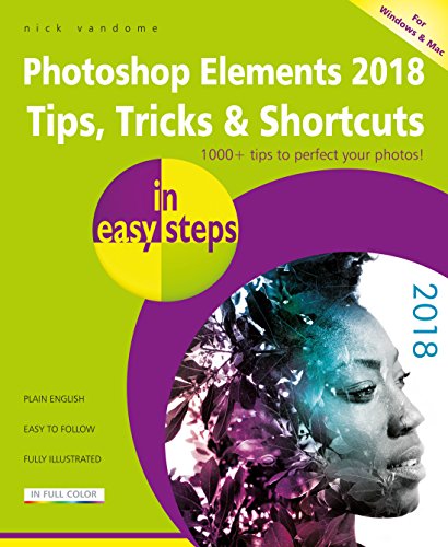 Beispielbild fr Photoshop Elements 2018 Tips, Tricks and Shortcuts in Easy Steps zum Verkauf von Better World Books: West