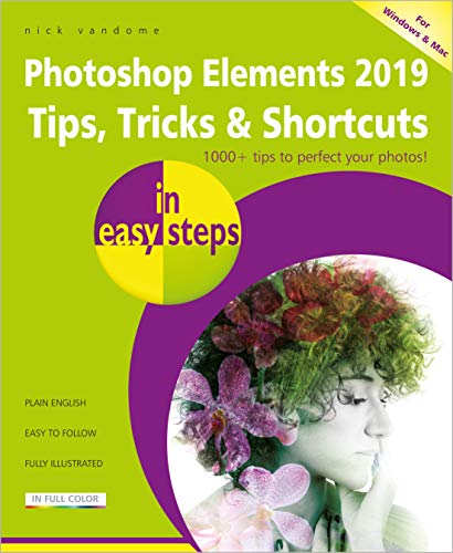 Beispielbild fr Photoshop Elements 2019 Tips, Tricks and Shortcuts in Easy Steps zum Verkauf von Better World Books
