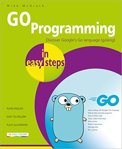 Imagen de archivo de GO Programming in easy steps: Learn coding with Google's Go language. a la venta por WorldofBooks