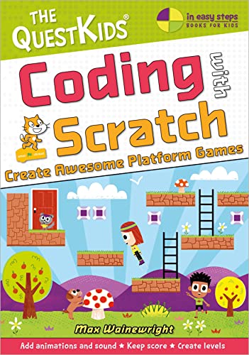 Stock image for Coding with Scratch - Create Awesome Platform Games: A new title in The QuestKids childrens series (In Easy Steps - The QuestKids) for sale by Reuseabook