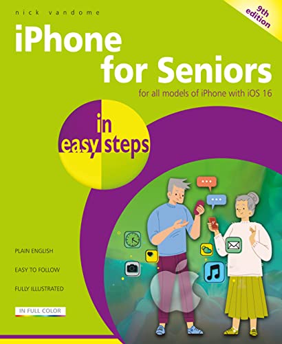 Imagen de archivo de iPhone for Seniors in Easy Steps: For All Models of iPhone with IOS 16 a la venta por ThriftBooks-Atlanta
