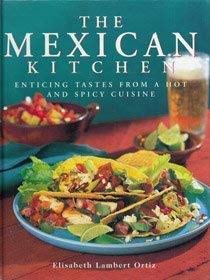 Imagen de archivo de The Mexican Kitchen: Enticing tastes from a hot and spicy cuisine a la venta por RiLaoghaire