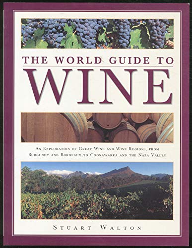 Beispielbild fr The World Guide to Wine: An Exploration of Great Wine and Wine Regions, from Burgundy and Bordeaux to Coonawarra and the Napa Valley zum Verkauf von Better World Books
