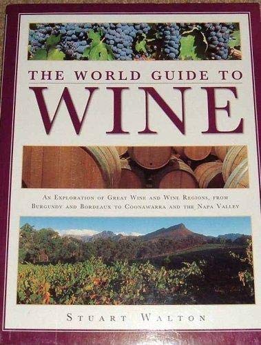 Stock image for The World Guide to Wine: An Exploration of Great Wine and Wine Regions, from Burgundy and Bordeaux to Coonawarra and the Napa Valley for sale by SecondSale