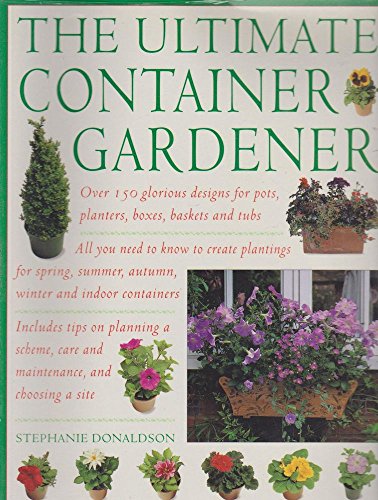 Beispielbild fr The Ultimate Container Gardening zum Verkauf von WorldofBooks