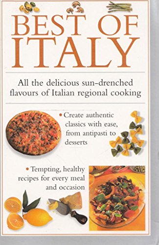 Stock image for Best of Italy: All the Delicious Sun-Drenched Flavours of Italian Regional Cooking for sale by Better World Books: West