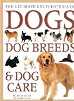 The Ultimate Encyclopedia of Dogs: Dog Breeds and Dog Care.