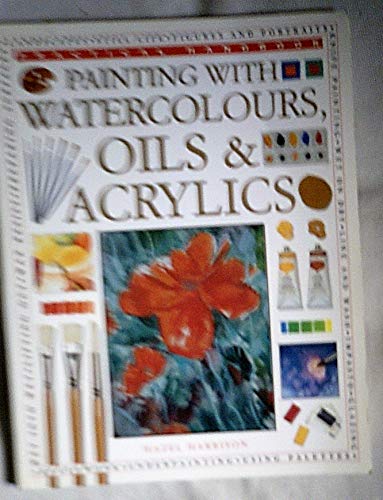 Beispielbild fr Painting with Watercolours, Oils and Acrylics zum Verkauf von AwesomeBooks