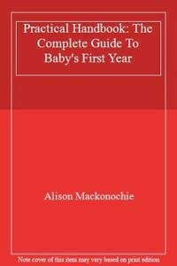 Beispielbild fr Practical Handbook: The Complete Guide To Baby's First Year zum Verkauf von AwesomeBooks