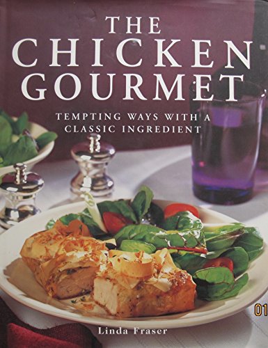 Beispielbild fr The Chicken Gourmet: Tempting Ways with a Classic Ingredient zum Verkauf von Wonder Book