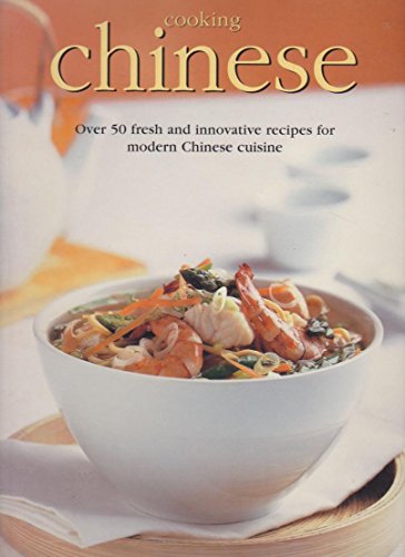 Cooking Chinese Over 50 fresh and innovative recipes for modern Chinese cuisine (9781840813005) by Kathy Man