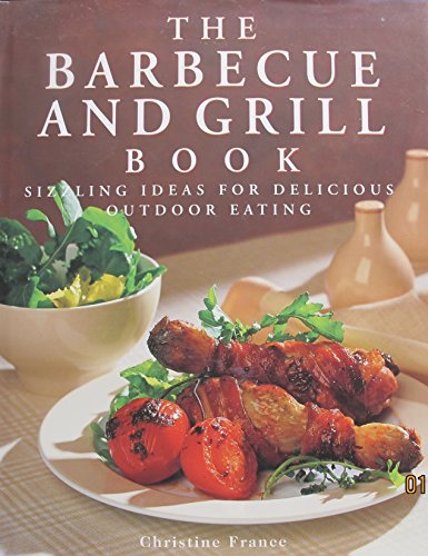 Beispielbild fr The Barbecue and Grill Book: Sizzling Ideas for Delicious Outdoor Eating zum Verkauf von Wonder Book