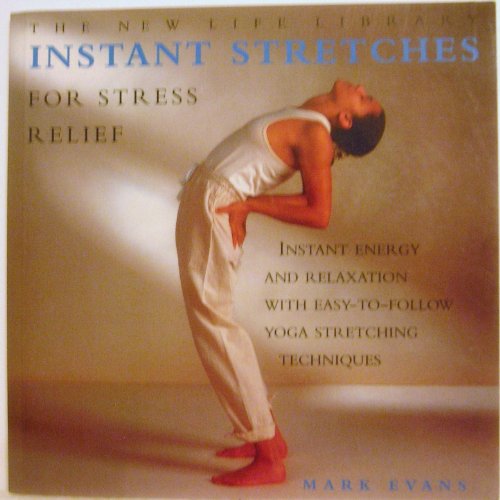 Beispielbild fr Instant Stretches for Stress Relief: Instant Energy and Relaxation with Easy-to-follow Yoga Stretching Techniques (New Life Library) zum Verkauf von WorldofBooks