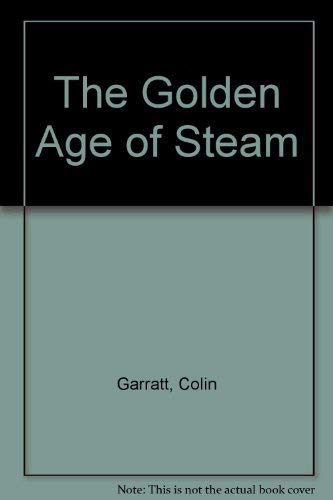 Stock image for The Golden Age Of Steam - A Celebration Of The Locomotive From 1830 to 1950.Steam for sale by Dereks Transport Books