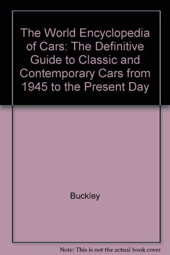 The World Encyclopedia of Cars: The Definitive Guide to Classic and Contemporary Cars from 1945 t...