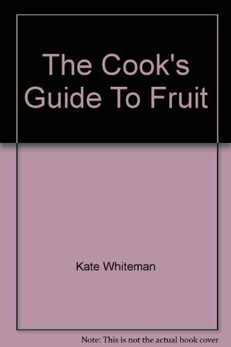 Stock image for The Cook's Guide To Fruit for sale by AwesomeBooks