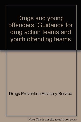 Beispielbild fr Drugs and young offenders: Guidance for drug action teams and youth offending teams zum Verkauf von Phatpocket Limited