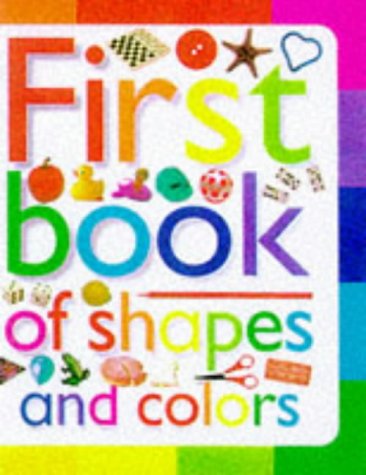 Stock image for First Book of Shapes and Colours (Toddler First Book Of.) for sale by ThriftBooks-Dallas