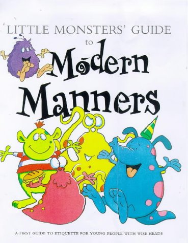 9781840841862: Little Monster's Guide to Modern Manners: A First Guide to Etiquette for Young People with Wise Heads
