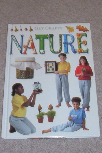 Stock image for Nature -- Get Crafty for sale by Wonder Book