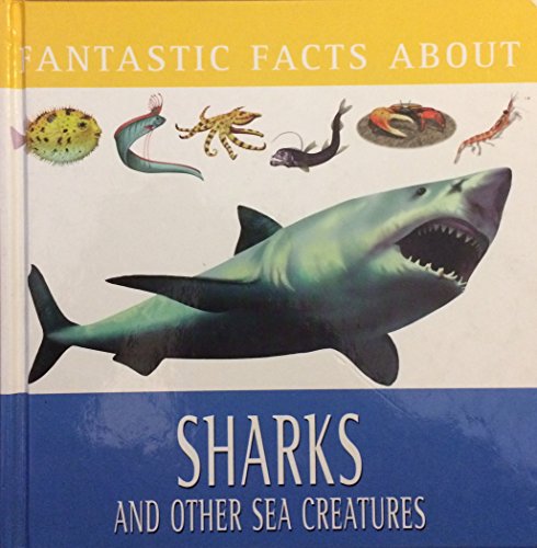 Beispielbild fr Fantastic Facts About Sharks and Other Sea Creatures zum Verkauf von Better World Books