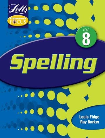 Letts Framework Focus: Spelling Y8: Year 8 (Key Stage 3 framework focus)