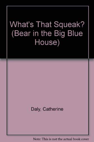 What's That Sqeak? (Bear in the Big Blue House) (9781840882667) by Catherine Daly