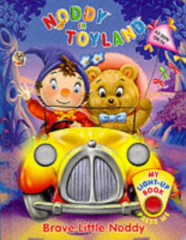 Stock image for Brave Little Noddy: A Noddy Light-up Book (Blyton's Toyland S.) for sale by WorldofBooks