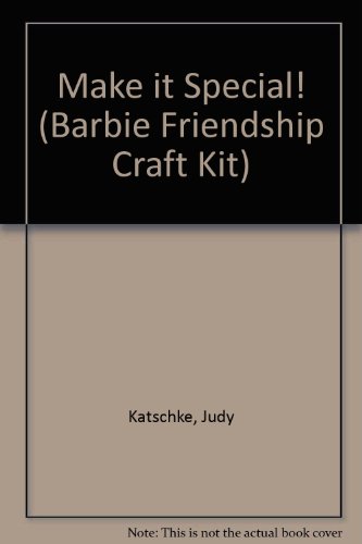 Make It Special! (Barbie Friendship Craft Kit) (9781840883237) by Judy Katschke