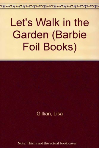 Stock image for Let's Walk in the Garden (Barbie Foil Books) for sale by AwesomeBooks