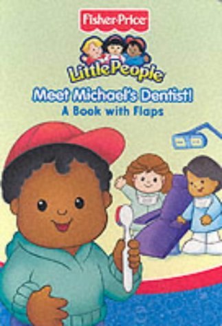 Stock image for Meet Michael's Dentist! (Fisher Price Little People S.) for sale by WorldofBooks