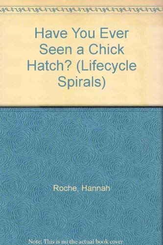 Stock image for Have You Ever Seen a Chick Hatch? (Lifecycle Spirals) for sale by Wonder Book
