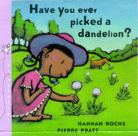Beispielbild fr Have You Ever Picked a Dandelion? zum Verkauf von Better World Books Ltd