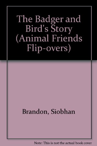 Stock image for The Badger and Bird's Story (Animal Friends Flip-overs) for sale by AwesomeBooks