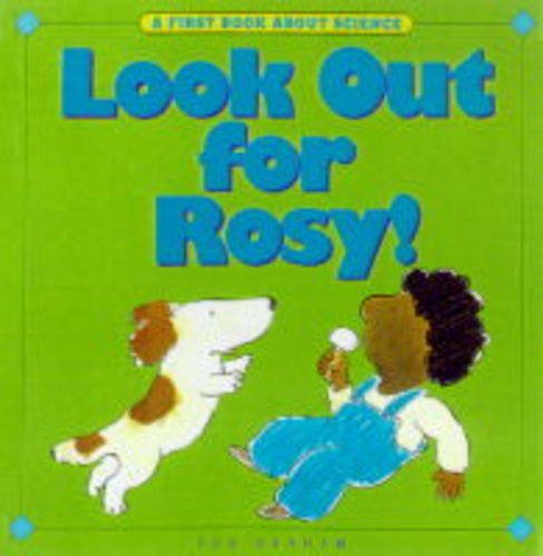 Look Out for Rosy! (A First Book About Science) (9781840891300) by Bob Graham