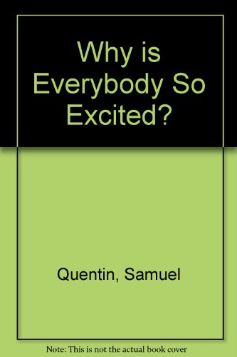 Why Is Everybody So Excited? (9781840891980) by Samuel Quentin
